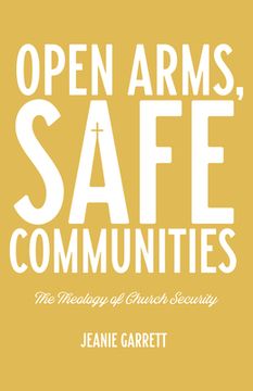 portada Open Arms, Safe Communities: The Theology of Church Security (en Inglés)