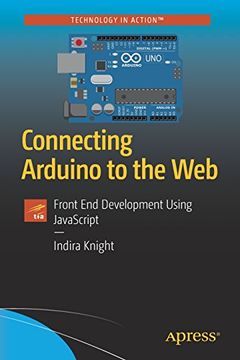 portada Connecting Arduino to the Web: Front end Development Using Javascript (en Inglés)