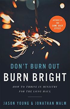 portada Don't Burn Out, Burn Bright: How to Thrive in Ministry for the Long Haul 