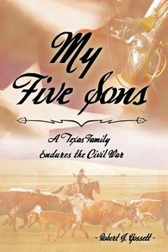 portada My Five Sons: A Texas Family Endures the Civil War (en Inglés)