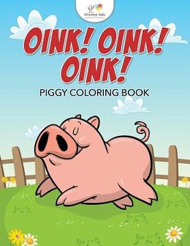 portada Oink! Oink! Oink! Piggy Coloring Book (en Inglés)