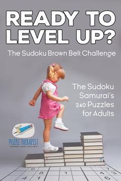 portada Ready to Level Up? The Sudoku Brown Belt Challenge The Sudoku Samurai's 240 Puzzles for Adults (en Inglés)