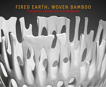portada Fired Earth, Woven Bamboo: Contemporary Japanese Ceramics and Bamboo art (en Inglés)