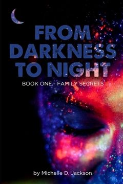 portada From Darkness to Night: Book One: Family Secrets (en Inglés)