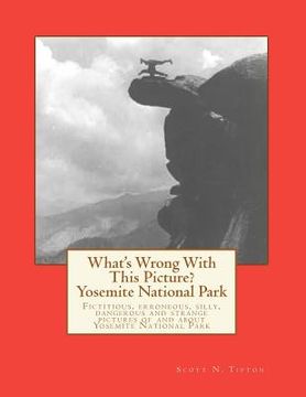 portada what's wrong with this picture? - yosemite national park (en Inglés)