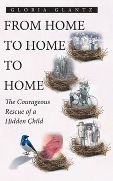 portada From Home to Home to Home: The Courageous Rescue of a Hidden Child (in English)