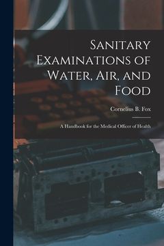 portada Sanitary Examinations of Water, Air, and Food; a Handbook for the Medical Officer of Health (in English)