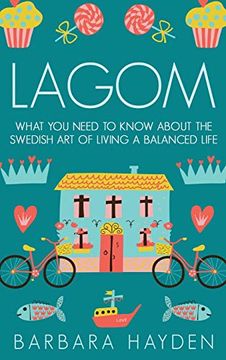 portada Lagom: What you Need to Know About the Swedish art of Living a Balanced Life (en Inglés)