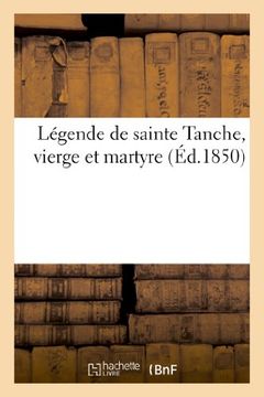 portada Legende de Sainte Tanche, Vierge Et Martyre (Histoire) (French Edition)