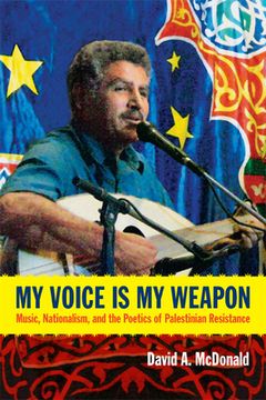 portada my voice is my weapon: music, nationalism, and the poetics of palestinian resistance (en Inglés)