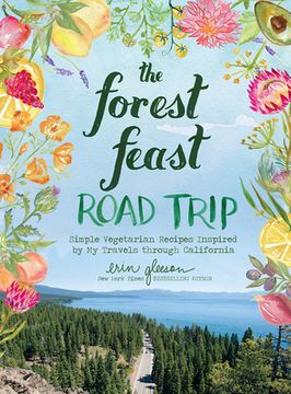 portada The Forest Feast Road Trip: Simple Vegetarian Recipes Inspired by my Travels Through California 