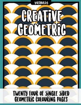 portada Creative Geometric: 24 of single sided geometric coloring pages, stress relief coloring books for adults (in English)