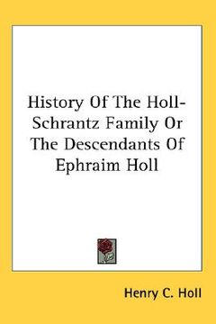 portada history of the holl-schrantz family or the descendants of ephraim holl