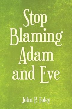 portada Stop Blaming Adam and Eve (en Inglés)
