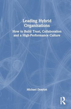 portada Leading Hybrid Organisations: How to Build Trust, Collaboration and a High-Performance Culture (en Inglés)