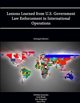 portada Lessons Learned from U.S. Government Law Enforcement in International Operations (Enlarged Edition) (en Inglés)