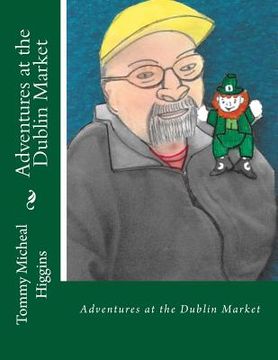 portada Adventures at the Dublin Market: Adventures at the Dublin Market (en Inglés)