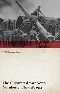 portada The Illustrated war News, Number 15, Nov. 18, 1914 (Wwi Centenary Series) (en Inglés)