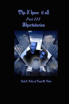 portada The X have it all Part III: Shortstories (en Inglés)