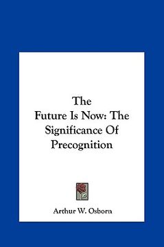 portada the future is now: the significance of precognition (en Inglés)