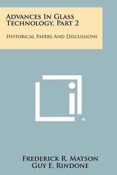 portada advances in glass technology, part 2: historical papers and discussions (en Inglés)