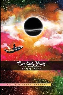 portada Quantumly Yours!: And Other Journeys from Afar (en Inglés)