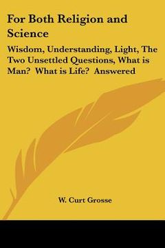 portada for both religion and science: wisdom, understanding, light, the two unsettled questions, what is man? what is life? answered