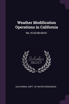 portada Weather Modification Operations in California: No.16-52/56-60/61 (en Inglés)