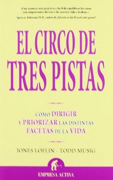 portada El Circo de Tres Pistas: Como Dirigir y Priorizar las Distintas Facetas de la Vida = Juggling Elephants (in Spanish)