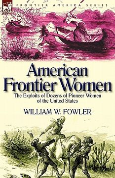 portada american frontier women: the exploits of dozens of pioneer women of the united states (en Inglés)
