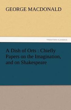 portada a dish of orts: chiefly papers on the imagination, and on shakespeare