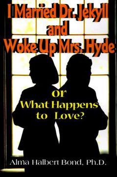 portada i married dr. jekyll and woke up mrs. hyde: or what happens to love? (in English)