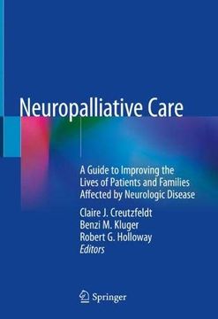 portada Neuropalliative Care: A Guide to Improving the Lives of Patients and Families Affected by Neurologic Disease (en Inglés)