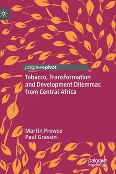 portada Tobacco, Transformation and Development Dilemmas from Central Africa (en Inglés)