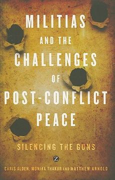 portada Militias and the Challenges of Post-Conflict Peace: Silencing the Guns (in English)