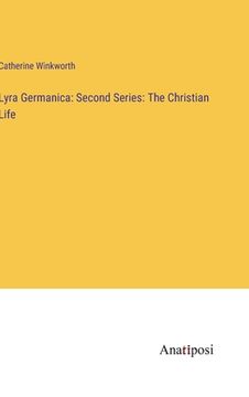 portada Lyra Germanica: Second Series: The Christian Life (en Inglés)