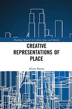 portada Creative Representations of Place (Routledge Research in Culture, Space and Identity) (en Inglés)