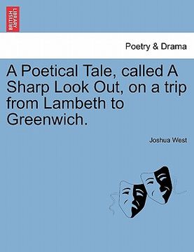 portada a poetical tale, called a sharp look out, on a trip from lambeth to greenwich. (en Inglés)
