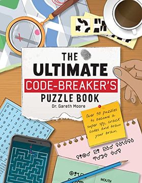 portada The Ultimate Code-Breaker's Puzzle Book: Over 50 Puzzles to Become a Super Spy, Crack Codes, and Train Your Brain! (in English)
