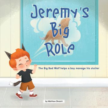 portada Jeremy's Big Role: The Big Bad Wolf Helps a Boy Manage His Stutter (en Inglés)