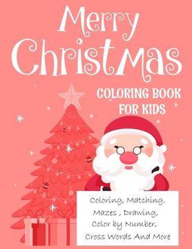 portada Merry christmas coloring book for kids.: Fun Children's Christmas Gift or Present for kids.Christmas Activity Book Coloring, Matching, Mazes, Drawing,