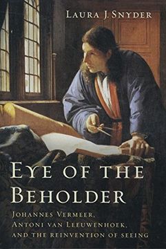 portada Eye of the Beholder: Johannes Vermeer, Antoni van Leeuwenhoek, and the Reinvention of Seeing (en Inglés)