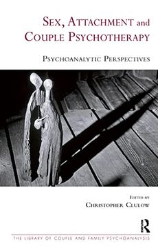 portada Sex, Attachment and Couple Psychotherapy: Psychoanalytic Perspectives (The Library of Couple and Family Psychoanalysis) (in English)