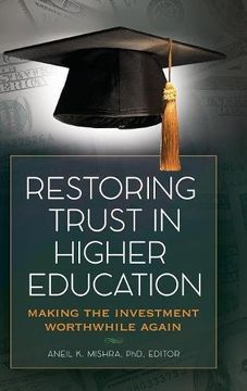 portada Restoring Trust in Higher Education: Making the Investment Worthwhile Again