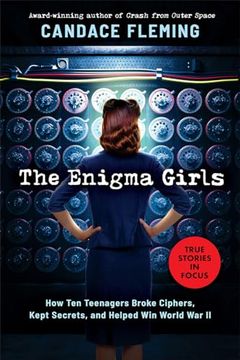 portada The Enigma Girls: How Ten Teenagers Broke Ciphers, Kept Secrets, and Helped Win World War II (Scholastic Focus) (en Inglés)