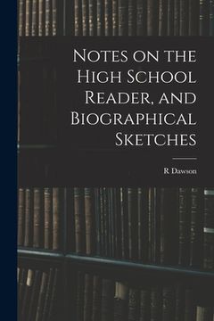 portada Notes on the High School Reader, and Biographical Sketches