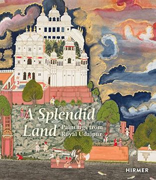 portada A Splendid Land: Paintings From Royal Udaipur (en Inglés)