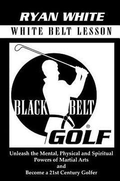 portada black belt golf: white belt lesson (in English)