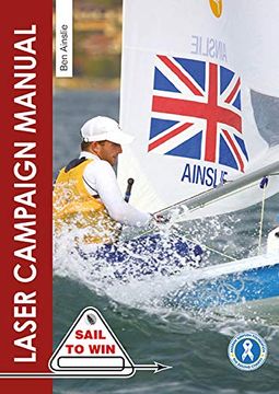 portada The Laser Campaign Manual: Top Tips from the World's Most Successful Olympic Sailor (en Inglés)