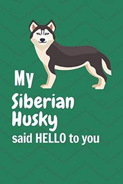 portada My Siberian Husky Said Hello to You: For Siberian Husky dog Fans (en Inglés)